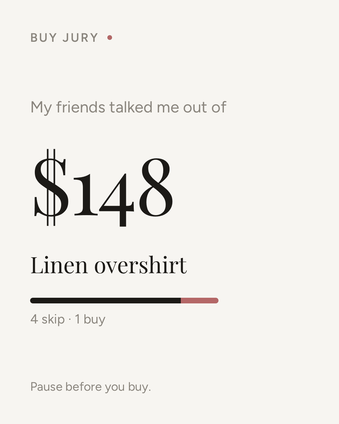 Share card: My friends talked me out of a $148 linen overshirt. 4 skip, 1 buy.